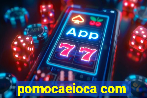 pornocaeioca com